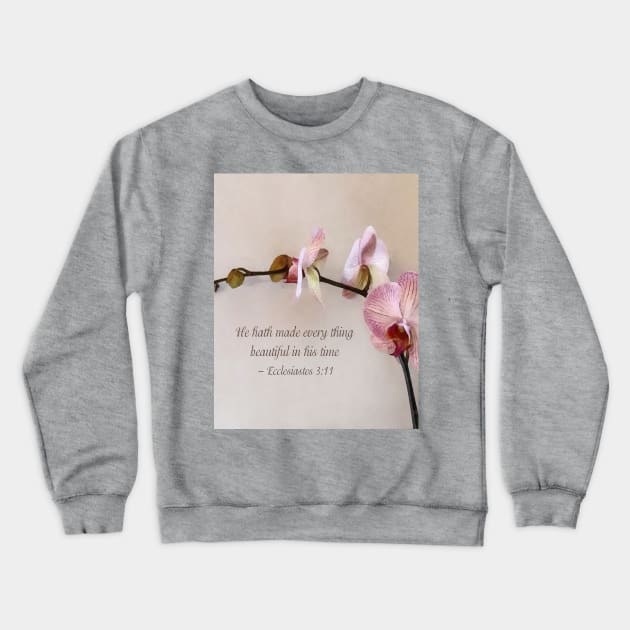 Inspirational - Ecclesiastes 3 11 He Hath Made Everything Beautiful Crewneck Sweatshirt by SusanSavad